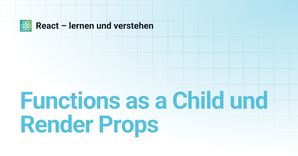 Functions as a Child und Render Props | React – lernen und verstehen